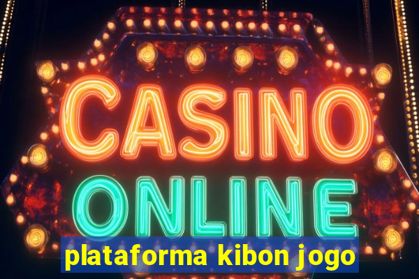 plataforma kibon jogo